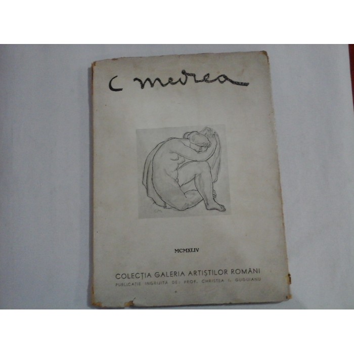 (Colectia Galeria Artistilor Romani) C. MEDREA - Bucuresti, 1944 (Colectia Galeria Artistilor Romani) C. MEDREA - Bucuresti, 1944